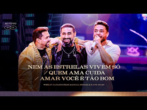 Wesley Safadão,  Xand Avião e Raí Saia Rodada - Nem As Estrelas Vivem Só/Quem Ama Cuida/Amar Você...