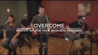 Overcome - COTR Acoustic Session