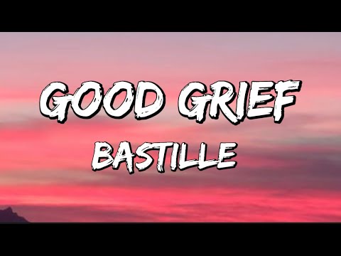 Good Grief - Bastille // Lyrics