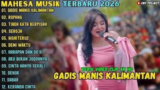 Download lagu ALBUM MAHESA MUSIK TERBARU 2026 ~ GADIS MANIS KALIMANTAN - ROPANG - TIADA KATA BERPISAH mp3