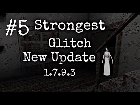 Granny 5 Strongest Glitches | Granny V1.7.9.3