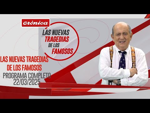 Las Nuevas Tragedias de los Famosos (22/3/2025)