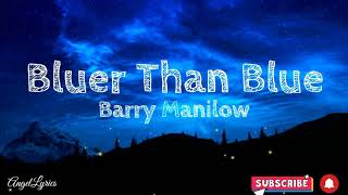 Bluer Than Blue Lyrics Barry Manilow