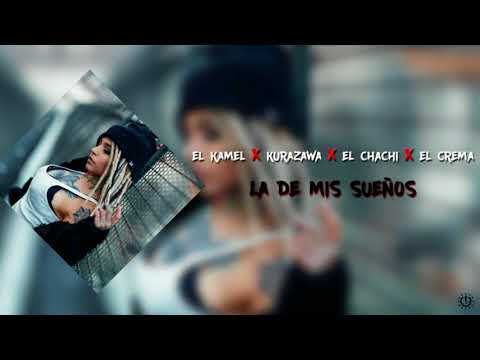 El Kamel x Kurazawa xEl Chachi xEl Crema _La De Mi Sueños_ Audio Oficial_ Prod By Galaxy Musik