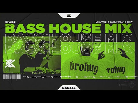 Bass House & UK Garage Bass Mix 2024 ???? | EAR #335
