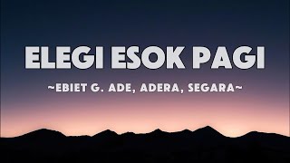 Download lagu Ebiet G  Ade, Adera, Segara - Elegi Esok Pagi | Lyrics mp3