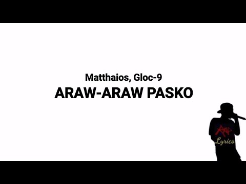 Matthaios, Gloc-9 - Araw-Araw Pasko (Lyrics)