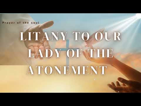 Litany to Our Lady of the Atonement || Prayer of the soul