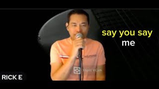 Say You, Say Me - Lionel Ritchie (Cover By: @RickEStudio10 ) with lyrics