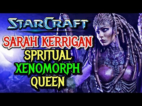 Sarah Kerrigan Origins - The Queen Of Blades, Ruler Of Millions Of Zergs, Spritual Xenomorph Queen