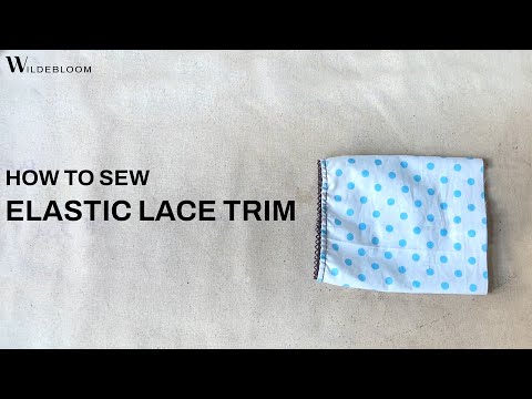 Wildebloom tutorial about sewing elastic lace trim