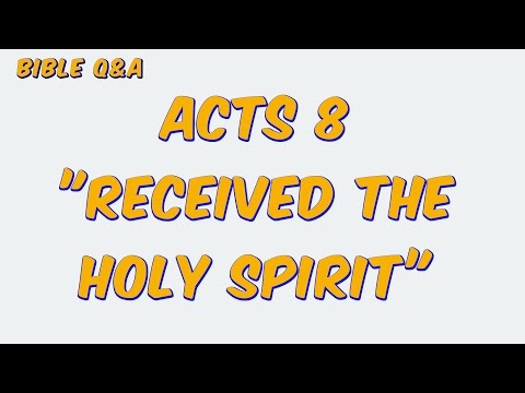 In Acts 8, how did they know when the Samaritans had and had not received the Holy Spirit?