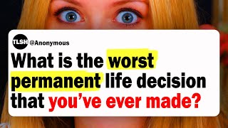 What Is The Worst Permanent Life Decision That You've Ever Made? | Reddit Stories | Ask Reddit