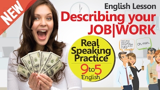 Describing your Job - English conversation practice - Learn Fluent English speaking for Business
