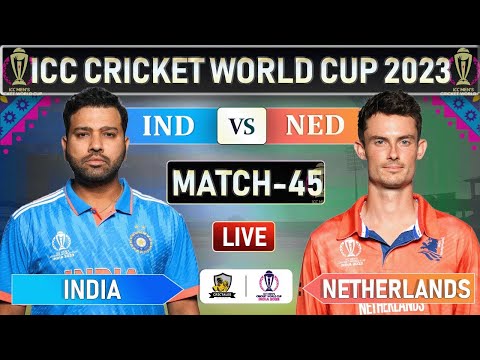 ICC World Cup 2023 : INDIA vs NETHERLANDS MATCH 45 LIVE SCORES | IND vs NED LIVE | IND BATTING