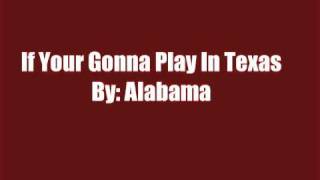 If You're Gonna Play In Texas By Alabama