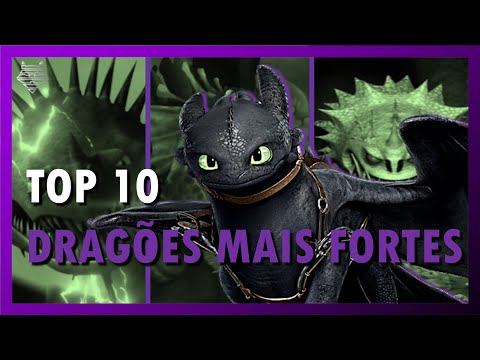 TOP 10 DRAGÕES MAIS FORTES | COMO TREINAR O SEU DRAGÃO
