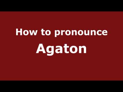 How to pronounce Agaton