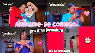 ARRUME-SE COMIGO PRA FORMATURA 🎓 DO MEU priminho 🧚‍♀️😍