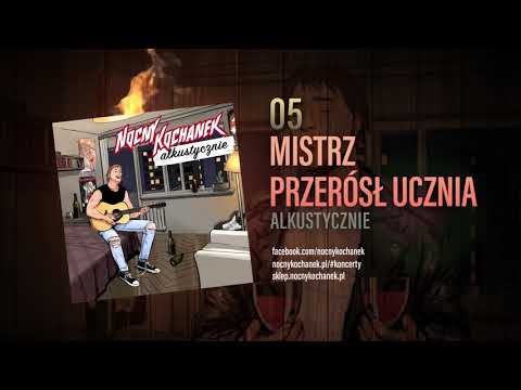 05. Nocny Kochanek - Mistrz Przerósł Ucznia (Oficjalny Odsłuch Albumu)