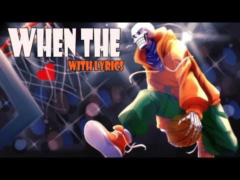 When The WITH LYRICS [Undertale AU]