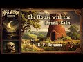 Ghost Stories in English | The House with the Brick-Kiln by E.F. Benson | Spine-chilling Horror