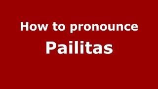 How to pronounce Pailitas