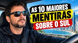 As 10 Maiores Mentiras Sobre o Sul (Que Ninguém Te Conta)