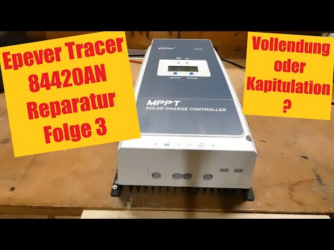 Reparatur Epever MPPT Laderegler Tracer 8420AN - letzter Teil: Kapitulation oder Vollendung