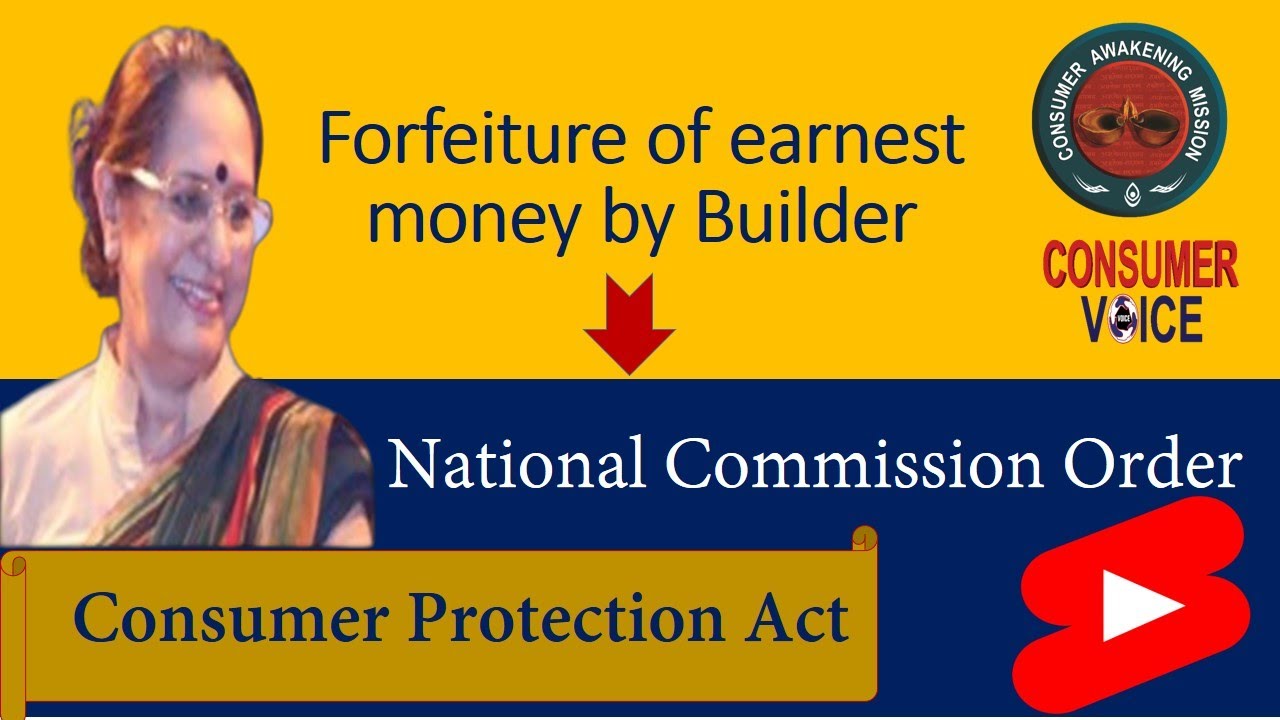 Forfeiture of earnest money by Builder ;National Commission clears interpreted law