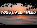 You Re All I Need Lyrics Video Romantic Love Song English Song 2025