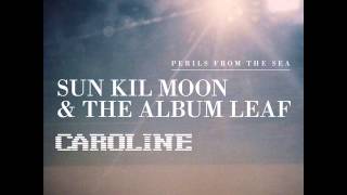HMP SONG OF THE DAY :: CAROLINE by SUN KIL MOON / ALBUM LEAF