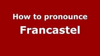 How to pronounce Francastel