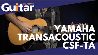 Video thumbnail for Yamaha Transacoustic CSF-TA | Review by Guitar Interactive Magazine