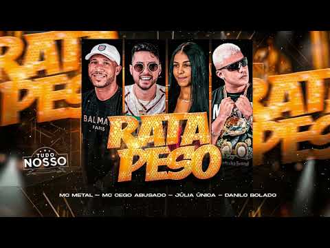 RATA PESO - DANILO BOLADO, MC CEGO ABUSADO, MC METAL E JÚLIA ÚNICA - BREGA FUNK 2024