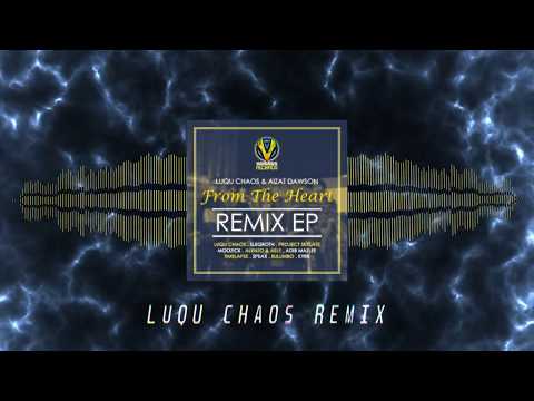 Luqu Chaos & Aizat Dawson - From The Heart (Luqu Chaos Remix)
