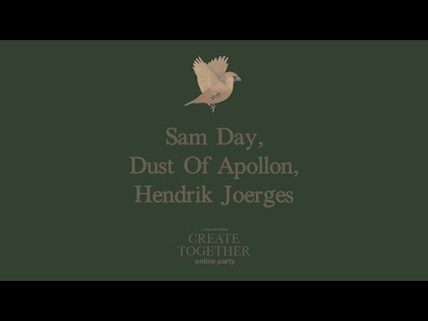 Sam Day, Dust of Apollon, Hendrik Joerges @ Create Together online party (FULL MIX)