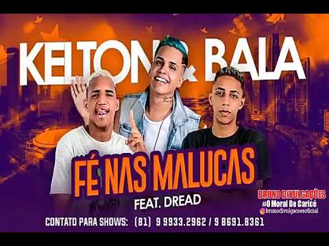 MC DREAD E MC KELTON E BALA - FÉ NAS MALUCAS - MÚSICA NOVA