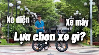 ✅ CHỌN XE CHO TƯƠNG LAI, không phải phân vân, xe máy xe điện.