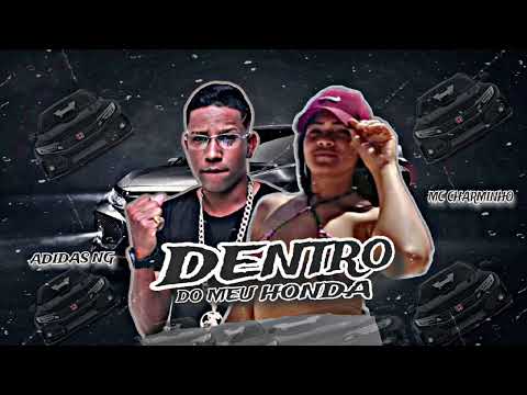 DENTRO DO MEU HONDA - ADIDAS NG, MC CHARMINHO, MC GW #bregafunk