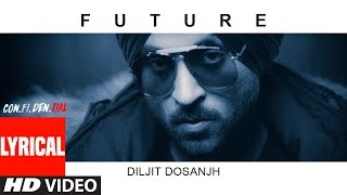 FUTURE Song With Lyrics | CON.FI.DEN.TIAL | Diljit Dosanjh | Latest Song 2018