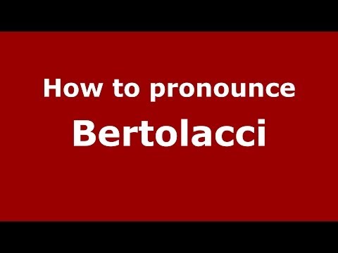 How to pronounce Bertolacci (Italian/Italy)  - PronounceNames.com