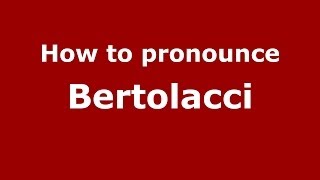 How to pronounce Bertolacci