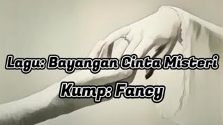 Download lagu Fancy - Bayangan Cinta Misteri ( Lirik) mp3