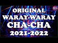 ORIGINAL WARAY WARAY CHA CHA 2021-2022 | CHA CHA WARAY WARAY | WARAY-WARAY MEDLEY