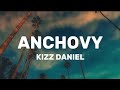Kizz Daniel - Anchovy (Lyrics) @ephronboy