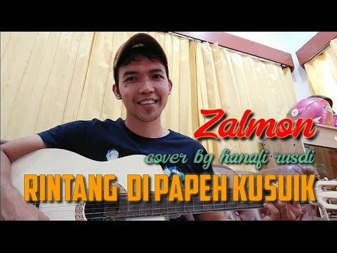 Zalmon Rintang Di Papeh Kusuik cover by Hanafi Rusdi