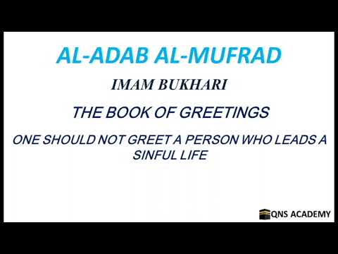 Adab Al Mufrad 42-31: One should not greet a person who leads a sinful life, Hadith 1017-1019 of1322