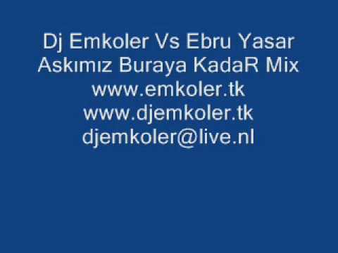 Dj Emkoler Vs Ebru YasaR Askımız Buraya KadaR MiX 2000+9