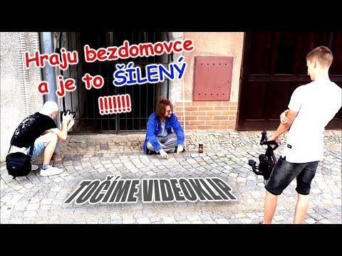 TOČÍME VIDEOKLIP!! HRAJU BEZDOMOVCE A JE TO ŠÍLENÝ!! (Making of)